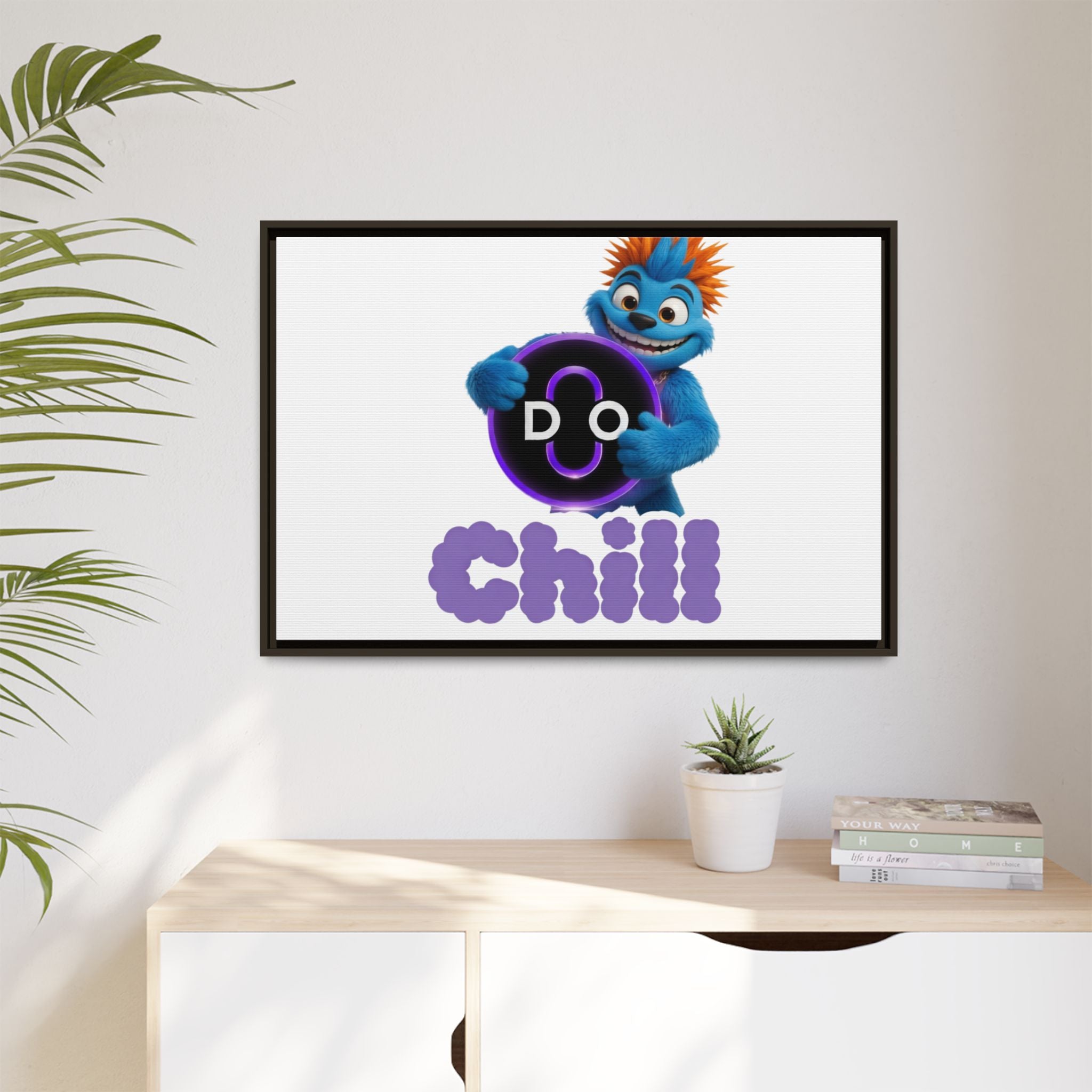 Do Chill Canvas Print — Framed Matte Wall Art (Colorful Cartoon Character)